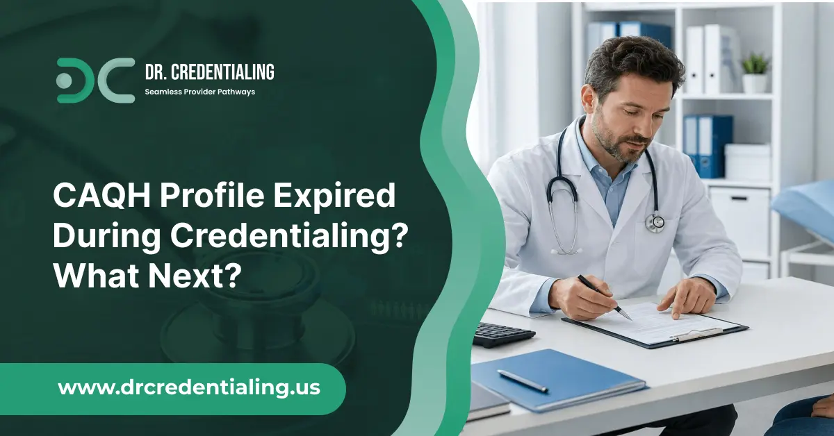 CAQH Profile Expired During Credentialing_ What Next_