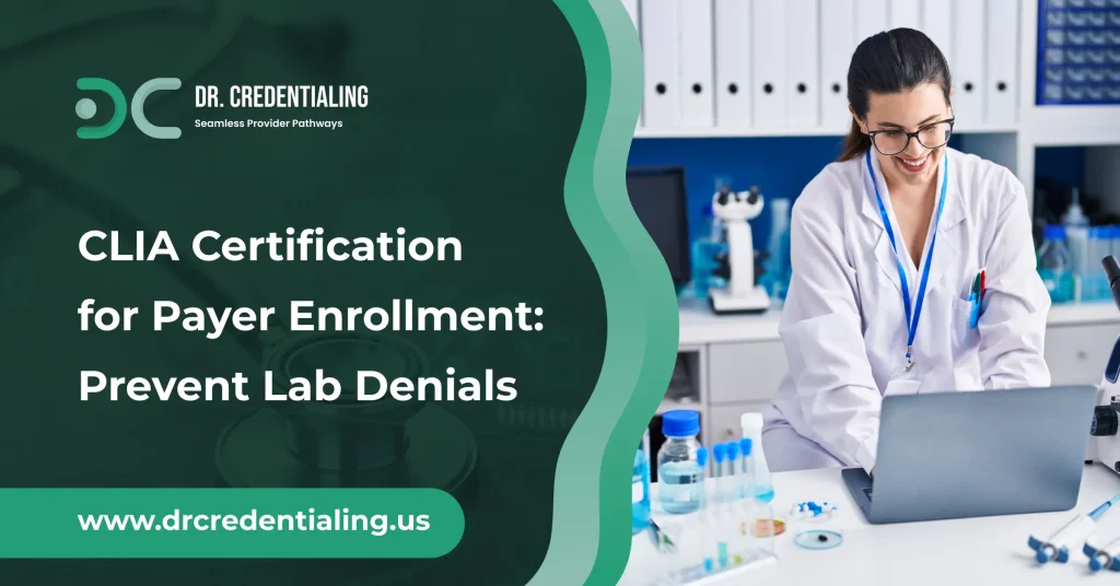 CLIA Certification for Payer Enrollment_ Prevent Lab Denials