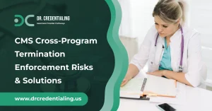 CMS Cross-Program Termination Enforcement Risks & Solutions