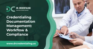Credentialing Documentation Management_ Workflow & Compliance