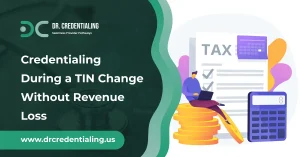 Credentialing During a TIN Change Without Revenue Loss