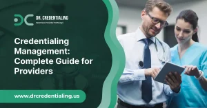 Credentialing Management Complete Guide for Providers