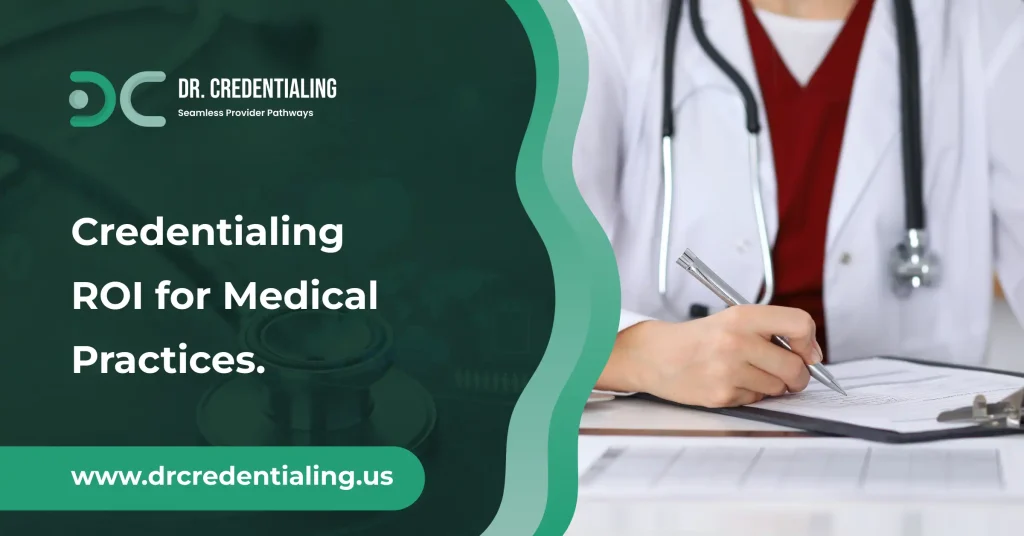Credentialing ROI for Medical Practices.