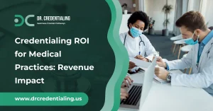 Credentialing ROI for Medical Practices_ Revenue Impact