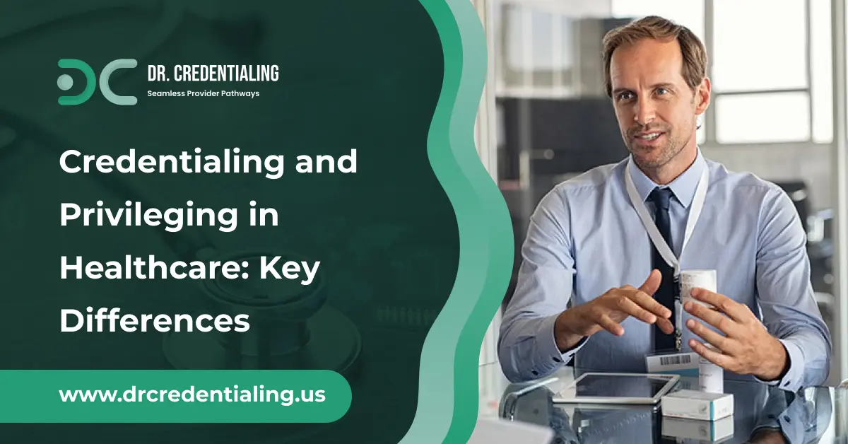 Credentialing and Privileging in Healthcare_ Key Differences