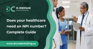 Does your healthcare need an NPI number_ Complete Guide