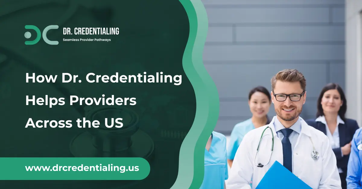 How Dr. Credentialing Helps Providers Across the US