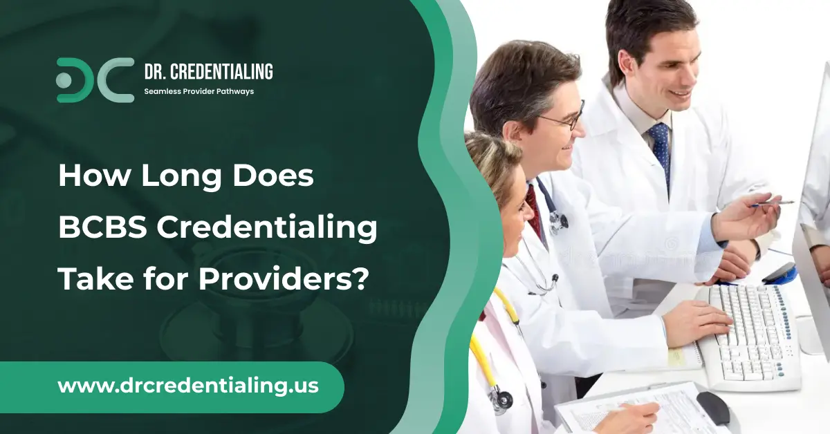 How Long Does BCBS Credentialing Take for Providers_