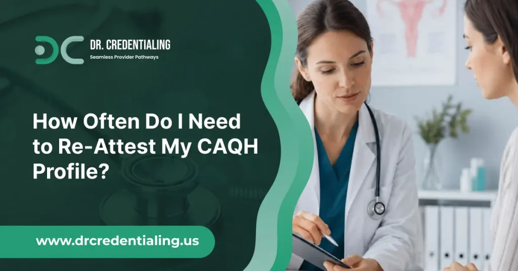 How Often Do I Need to Re-Attest My CAQH Profile_