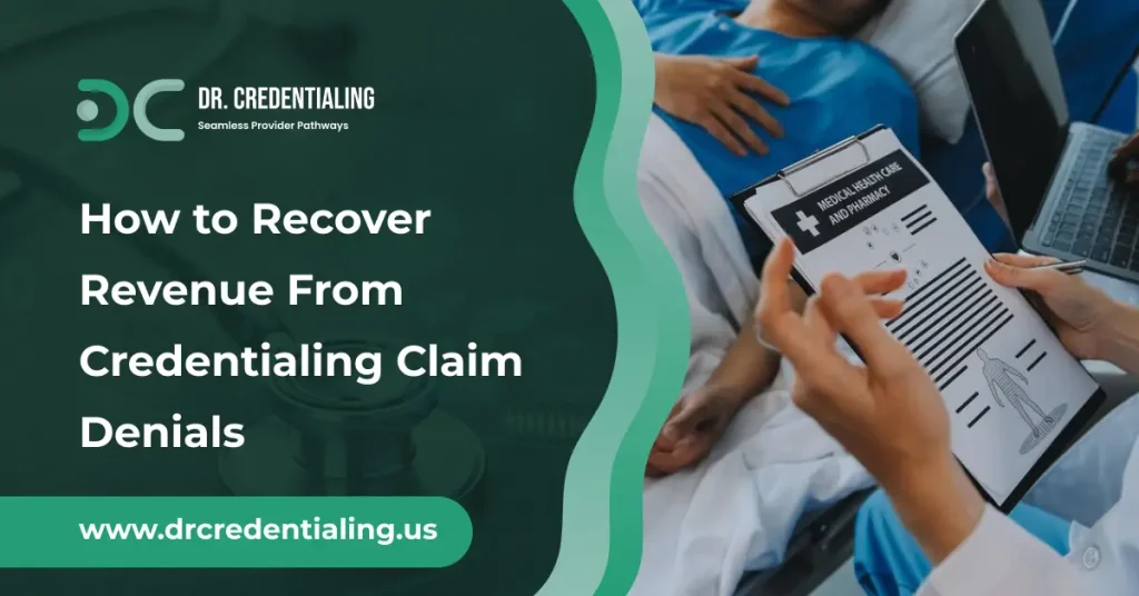 How to Recover Revenue From Credentialing Claim Denials
