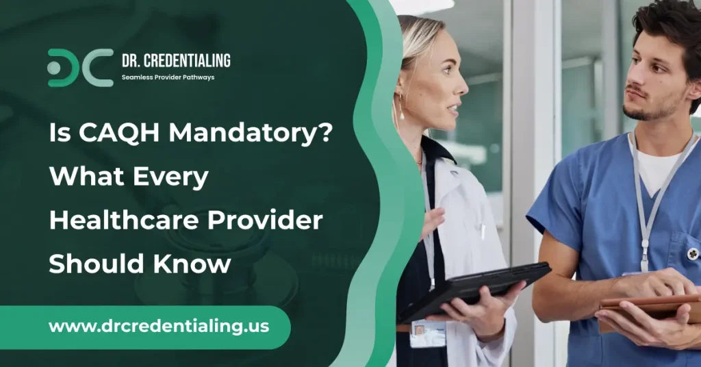 Is CAQH Mandatory_ What Every Healthcare Provider Should Know