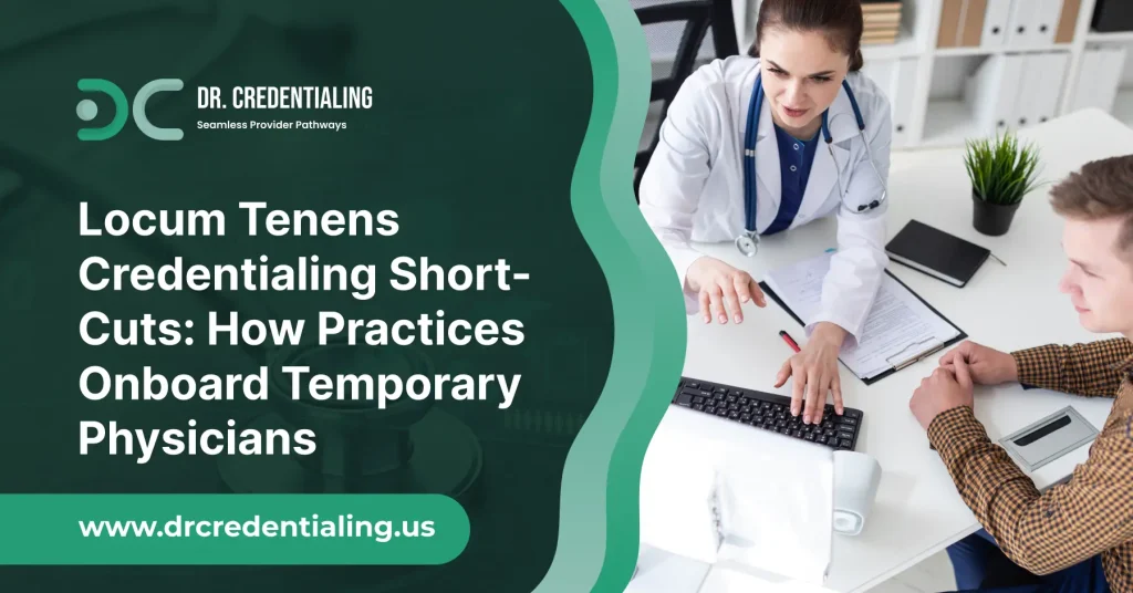 Locum Tenens Credentialing Short-Cuts_ How Practices Onboard Temporary Physicians