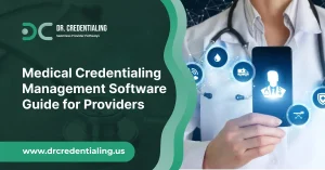 Medical Credentialing Management Software Guide for Providers