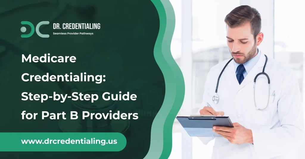 Medicare Credentialing Process for Healthcare Providers (Part B)