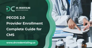 PECOS 2.0 Provider Enrollment Complete Guide for CMS