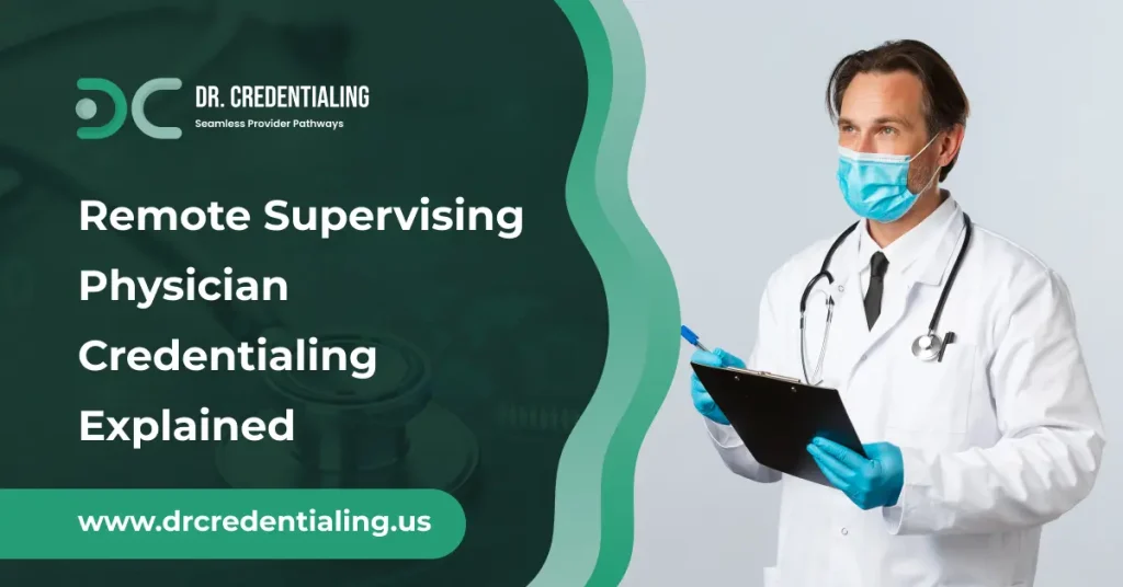 Remote Supervising Physician Credentialing Explained