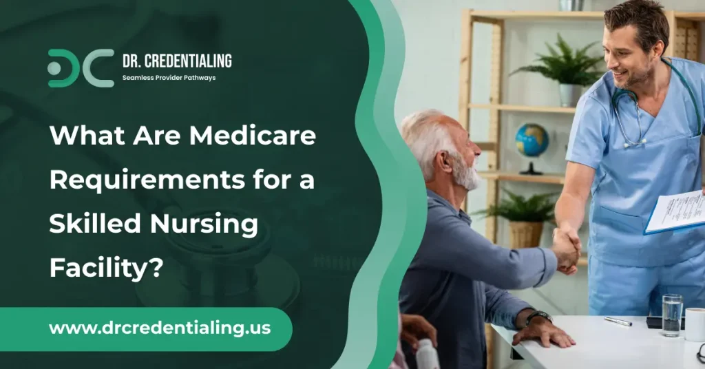 What Are Medicare Requirements for a Skilled Nursing Facility_