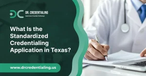 What Is the Standardized Credentialing Application in Texas