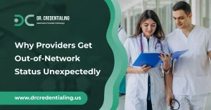 Why Providers Get Out-of-Network Status Unexpectedly